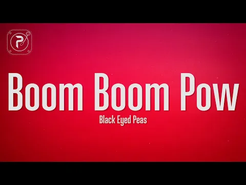 Download MP3 The Black Eyed Peas - Boom Boom Pow (Lyrics)