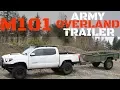 The Perfect Off Road Trailer Army M101 Overland Trailer