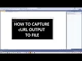 How to capture cURL output to a file