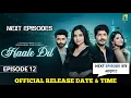 Download Lagu Haale Dil Episode 12 Release Date \u0026 Time | Hale Dil Episode 12 | Manisha Rani | Dreamiyata Dramaa