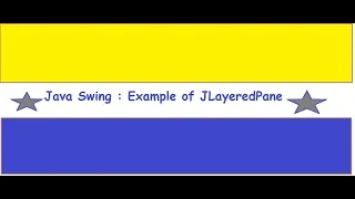 Java Swing JLayeredPane Java Swing Example How to use JLayeredPane
