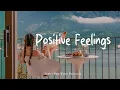 Download Lagu Positive Enegry 🌞 Positive Energy Vibes to Start Your Day | Best Indie/Pop/Folk/Acoustic Playlist
