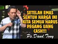 Download Lagu SETELAH EMAS SENTUH HARGA INI KITA SEMUA HARUS PEGANG UANG CASH!!! | PS. DAUD TONY