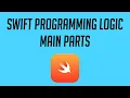 Swift Programming Logic Main Parts