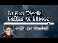 Jan Markell on the World Falling Apart