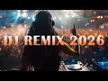 Lagu DJ REMIX 2026 - Mashups \u0026 Remixes of Popular Songs 2026 | DJ Remix Song Club Music Disco DJ Mix 2026