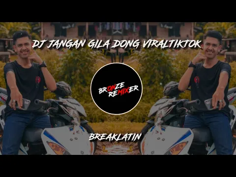 Download MP3 DJ JANGAN GILA DONG BREAKLATIN VIRAL TIKTOK || SPECIAL PERFOMANCE BY BRONZE REMIXER