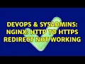 DevOps SysAdmins NGINX HTTP to HTTPS redirect not working 2 Solutions