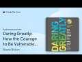 Daring Greatly How the Courage to Be by Brene Brown book