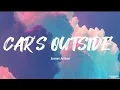 Download Lagu Car's Outside - James Arthur (Lyrics)🎵 I'm Not Getting In The Addison Lee |mix playlist|