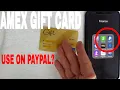 Can You Use American Express AMEX Gift Card On Paypal