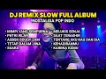 Download Lagu DJ SLOW REMIX ENAK BUAT SANTAI DAN TEMAN KERJA