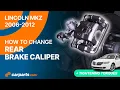 How to replace the Rear Brake Calipers 2006 - 2012 Lincoln MKZ
