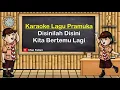 Disinilah Disini Kita Bertemu Lagi - Lagu Pramuka #18
