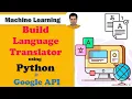 Build Language Translator using Python and Google API Language Translation Model