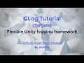 CLog Tutorial Included targets - A flexible and lightweight Unity logging framework