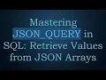 Mastering JSON - QUERY in SQL Retrieve Values from JSON Arrays