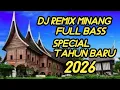 Lagu DJj REMIX MINANG FULL BASS SPECIAL TAHUN BARU 2026 #djminangviral 