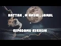 Lagu Hattan , M Nasir \u0026 Jamal abdillah - Kepadamu kekasih lirik