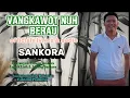 Download Lagu VANGKAWOT NUH BERAU~L.Leedung[officials Audio \u0026Lyrics]SANKORA