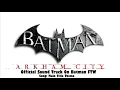 Batman FTW.Batman Arkham City Soundtrack Main Title Theme