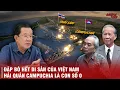 Lagu HẢI QUÂN CAMPUCHIA VỠ TRẬN TRƯỚC THÁI LAN - CÁI GIÁ KHI ĐẬP BỎ TOÀN BỘ DI SẢN VIỆT NAM ĐÃ XÂY DỰNG