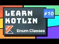 Using Enum Classes in Kotlin - Part 10 Kotlin Tutorial 2020