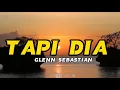 Download Lagu Gleen Sebastian - Tapi Dia (Video-Lirik)