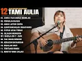 Download Lagu Tami Aulia Full Album - Cinta Tak Harus Memiliki | Lagu Galau Viral Tiktok 2025