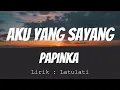 Download Lagu Papinka - Aku Yang Sayang  | Lirik Video