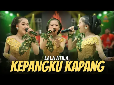 Download MP3 LALA ATILA - KEPANGKU KAPANG (OFFICIAL LIVE MUSIC VIDEO)