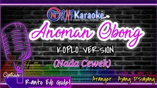 Download KARAOKE ANOMAN OBONG NADA CEWEK | KOPLO VERSION| RNF KARAOKE MP3