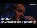 Lagu Keane - Somewhere Only We Know (Acoustic)
