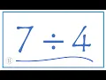 7 divided by 4 7 4