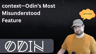 I misunderstood Odins Context System