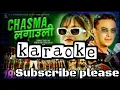 Download Lagu CHASMA LAGAULI - ( KARAOKE SONG) | Tek Bc | Paul Shah | official music karaoke song | Music karaoke|