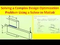 Solving a Complex Design Optimization Problem Using Solver in Matlab