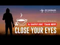 Download Lagu DJ CLOSE YOUR EYES - Remix Santuy Buat Teman Kerja (Remix By DJ Suhadi Official)