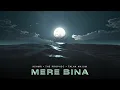 Download Lagu MERE BINA | @KSHMRmusic | The PropheC | @TalhaAnjum  | Official Audio | #Karam