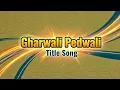 Lagu Gharwali Pedwali - Title Song