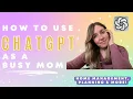 ChatGPT Life Hacks Busy Moms Edition - How to Harness the Power of AI for Everyday Tasks