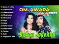 Download Lagu Album Legendaris O.M. Awara Terbaru 2025 | Bukan Jodohku | Anak Pertama | Siksa Kubur