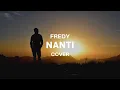 Download Lagu NANTI - FREDY || MUNGKIN SEKARANG KAU MASIH BERBAHAGIA, DENGAN DIRINYA DENGAN CINTANYA