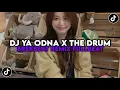Download Lagu DJ YA ODNA X THE DRUM BREAKBEAT REMIX FULLBEAT VIRAL TIKTOK SOUND DJ HERJUANA