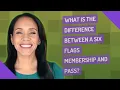 What is the difference between a Six Flags membership and pass
