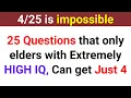 25 QUESTIONS THAT ONLY ELDERS WITH EXTREMELY HIGH IQ CAN GET JUST 4 Trivia Quiz 187