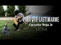 Banda Lyrics | Cornelio Vega Jr. - Para Qué Lastimarme ( Letra ) 2017