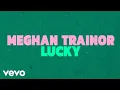 Download Lagu Meghan Trainor - Lucky (Official Lyric Video)