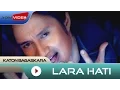 Download Lagu Katon Bagaskara - Lara Hati | Official Video