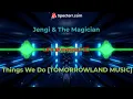 Jengi & The Magician - Things We Do (TOMORROWLAND MUSIC)